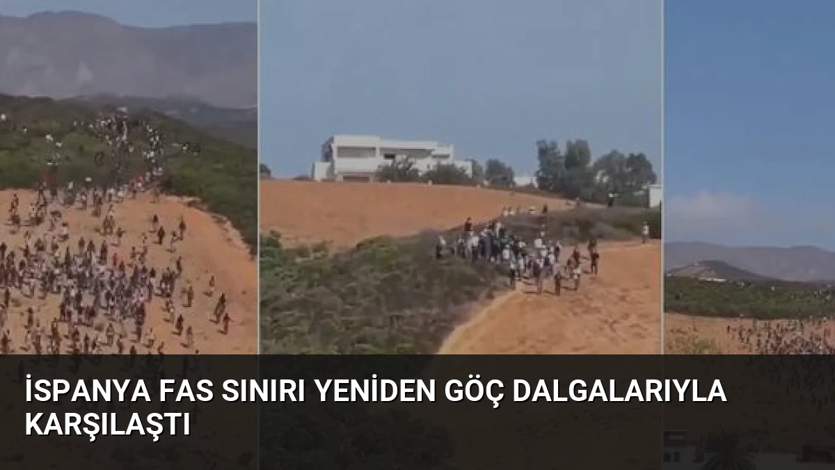 İspanya Fas Sınırı Yeniden Göç Dalgalarıyla Karşılaştı