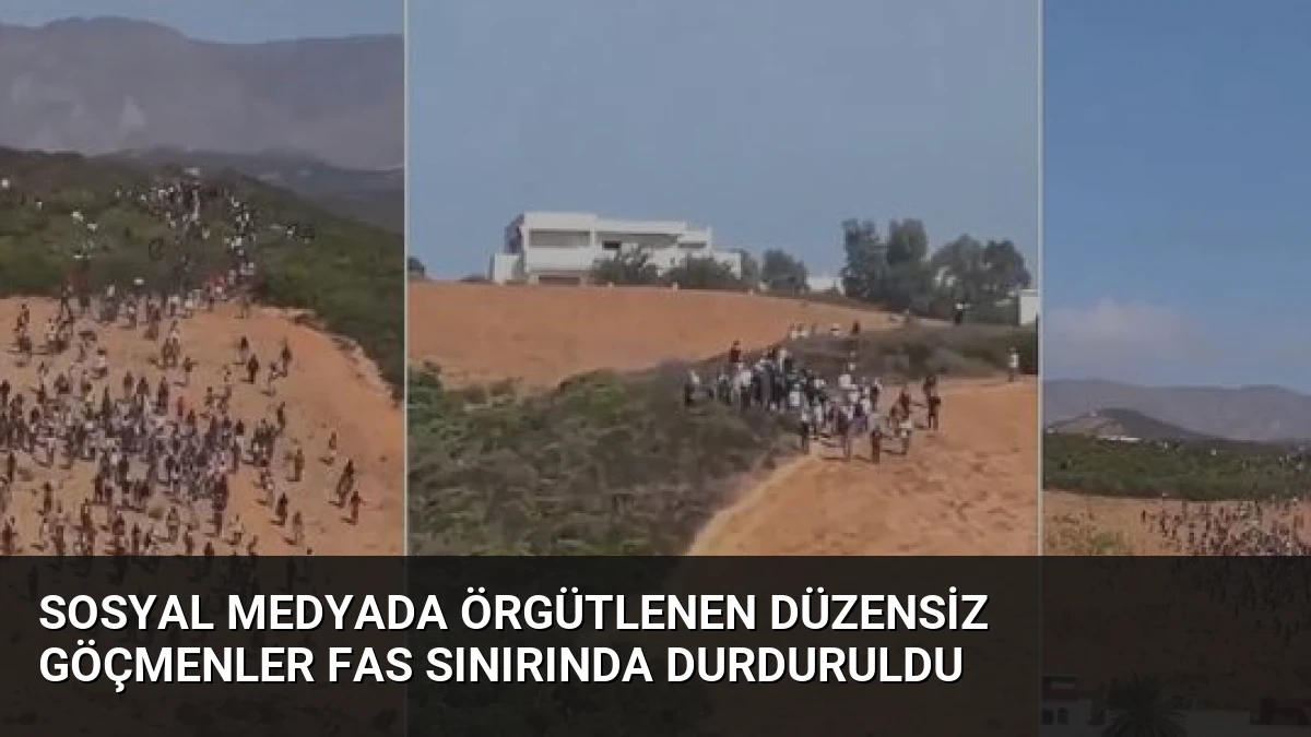 Sosyal Medyada Örgütlenen Düzensiz Göçmenler Fas Sınırında Durduruldu