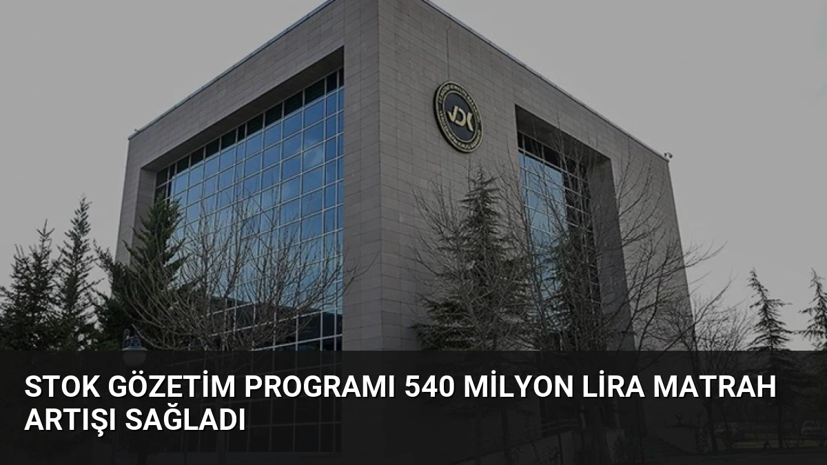 Stok Gözetim Programı 540 Milyon Lira Matrah Artışı Sağladı