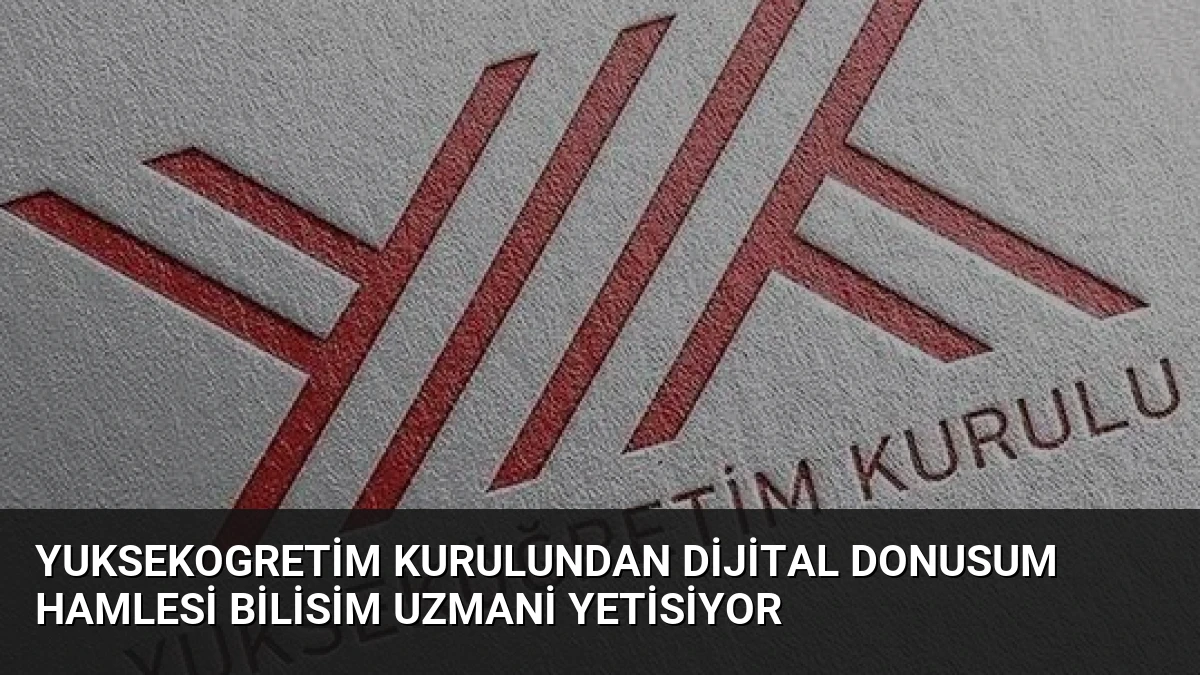 Yuksekogretim Kurulundan Dijital Donusum Hamlesi Bilisim Uzmani Yetisiyor