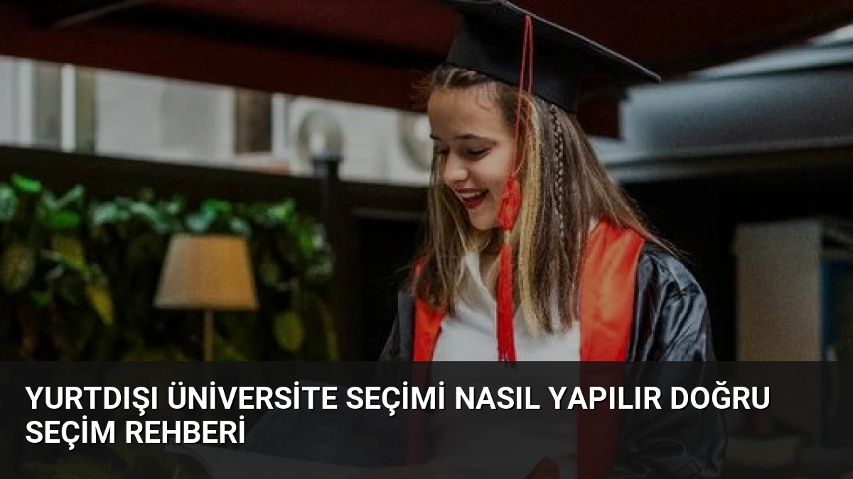 Yurtdışı Üniversite Seçimi Nasıl Yapılır Doğru Seçim Rehberi