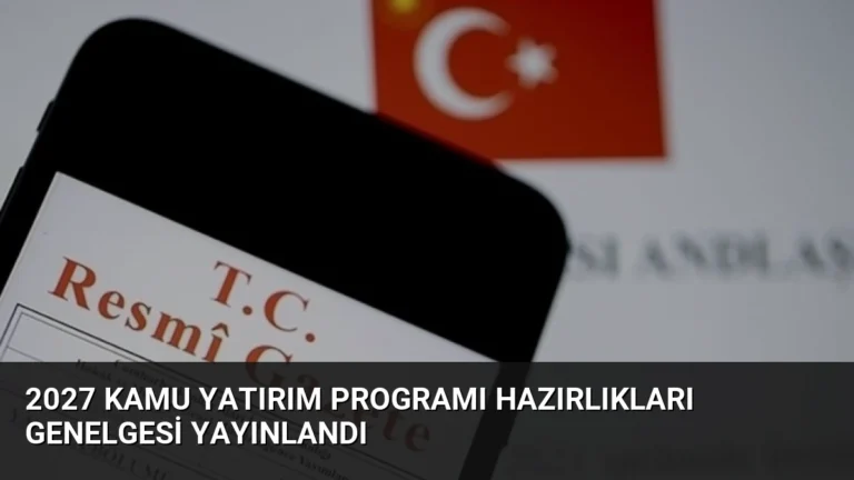 2027 Kamu Yatırım Programı Hazırlıkları Genelgesi Yayınlandı