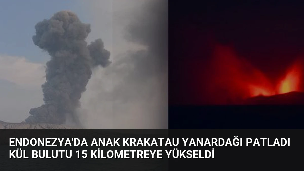 Endonezya’da Anak Krakatau Yanardağı Patladı Kül Bulutu 15 Kilometreye Yükseldi