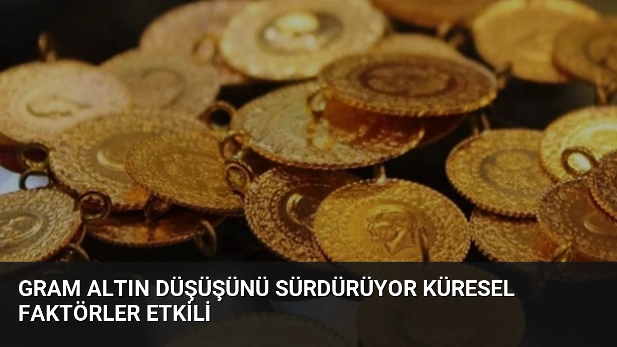 Gram Altın Düşüşünü Sürdürüyor Küresel Faktörler Etkili