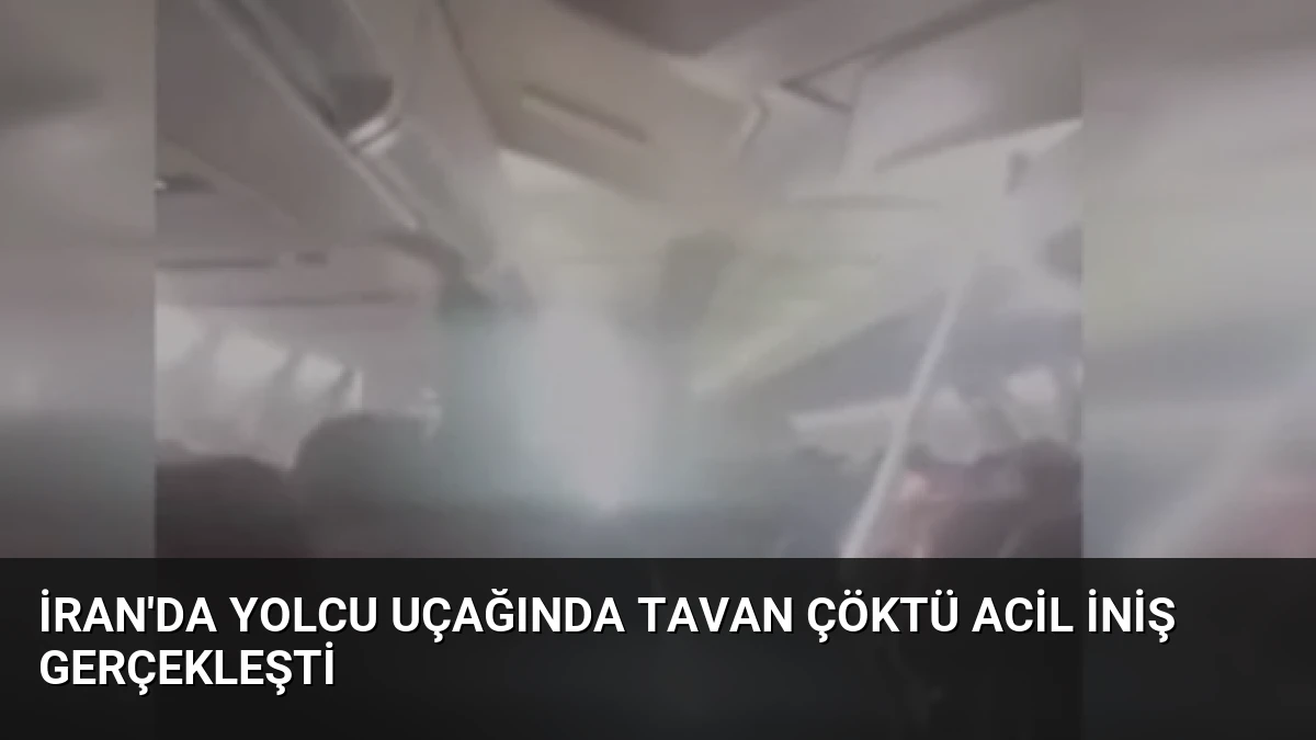 İran’da Yolcu Uçağında Tavan Çöktü Acil İniş Gerçekleşti