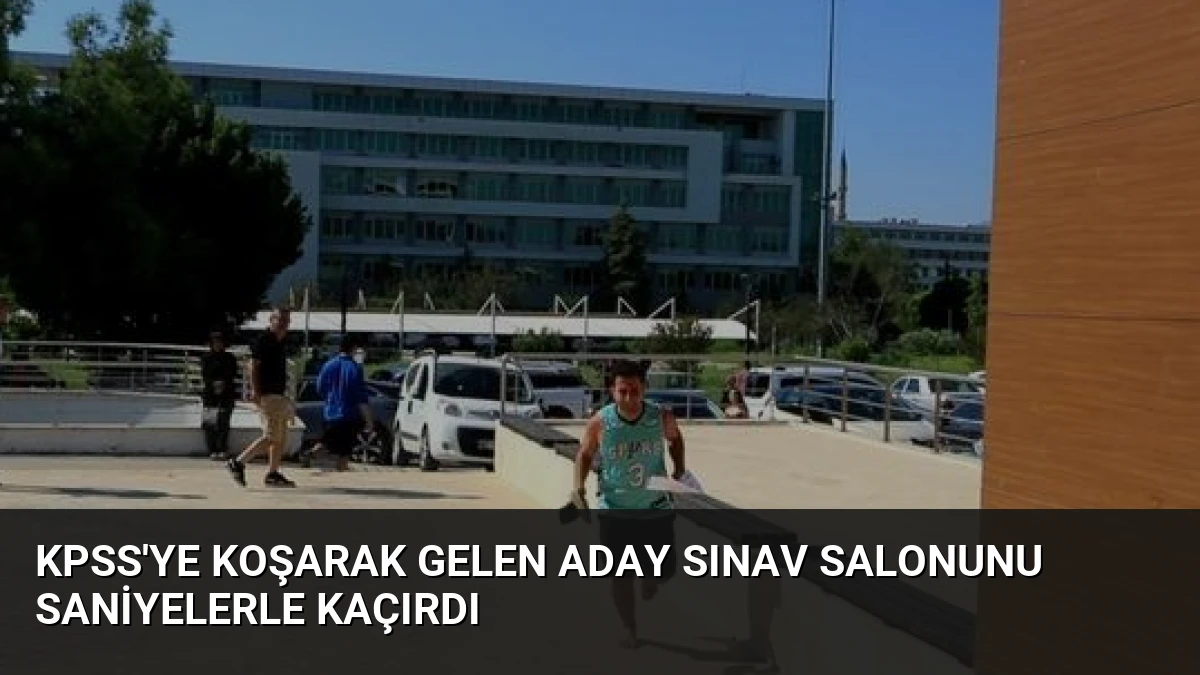 KPSS’ye Koşarak Gelen Aday Sınav Salonunu Saniyelerle Kaçırdı