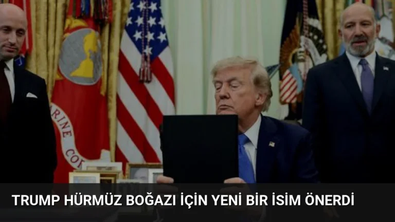 Trump Hürmüz Boğazı İçin Yeni Bir İsim Önerdi