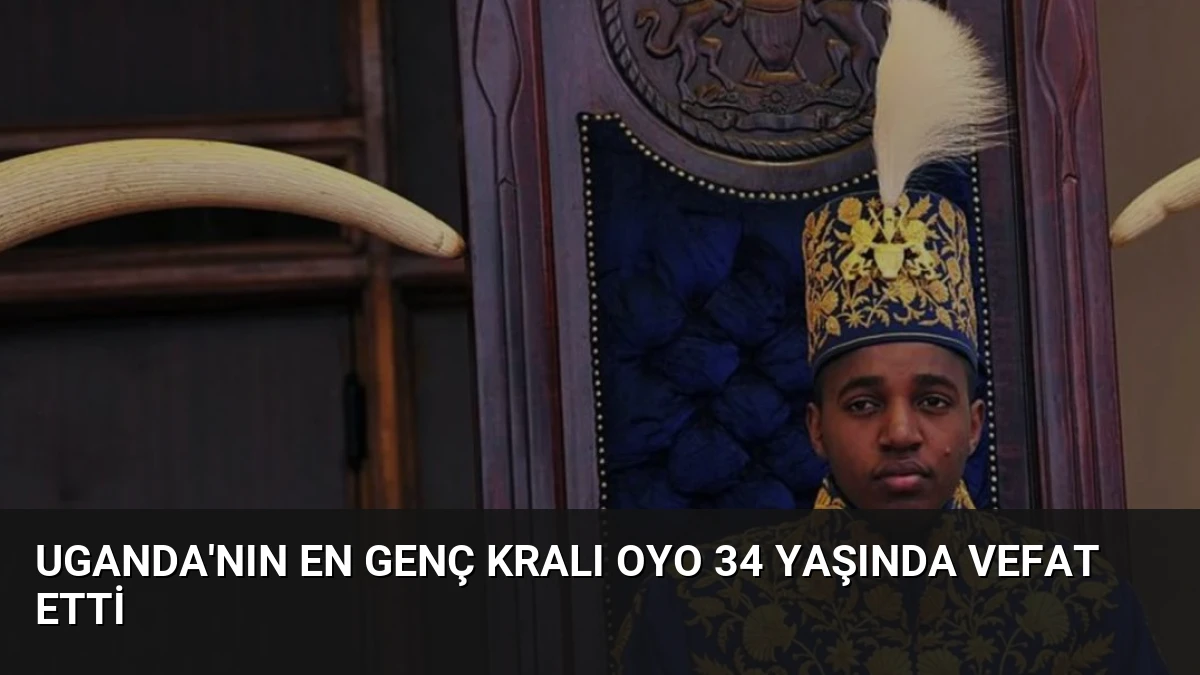 Uganda’nın En Genç Kralı Oyo 34 Yaşında Vefat Etti