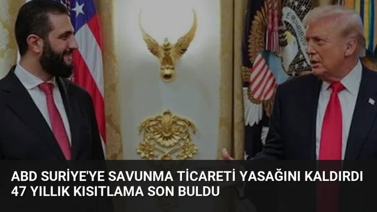 ABD Suriye’ye Savunma Ticareti Yasağını Kaldırdı 47 Yıllık Kısıtlama Son Buldu