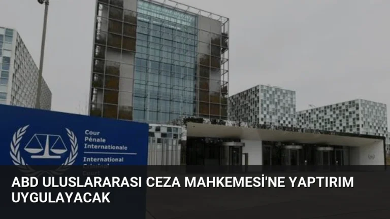 ABD Uluslararası Ceza Mahkemesi’ne Yaptırım Uygulayacak