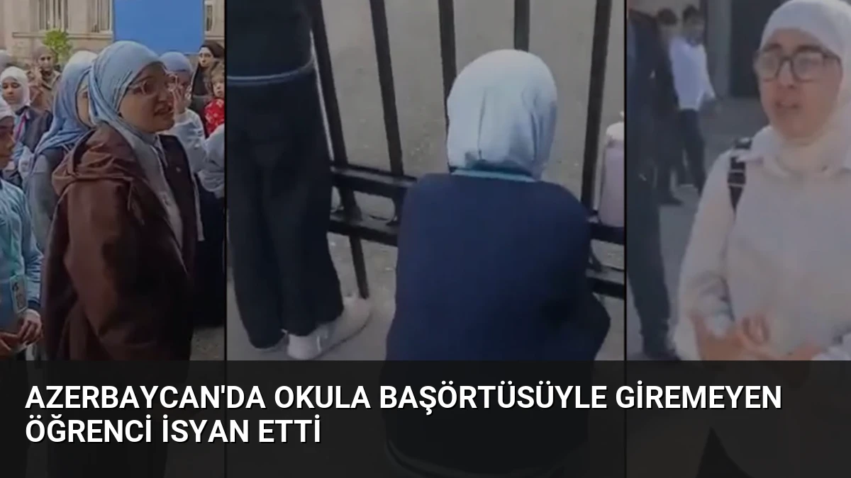 Azerbaycan’da Okula Başörtüsüyle Giremeyen Öğrenci İsyan Etti