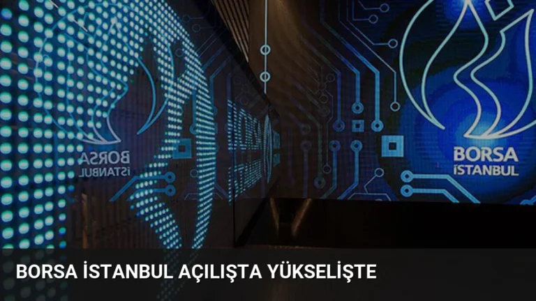 Borsa İstanbul Açılışta Yükselişte