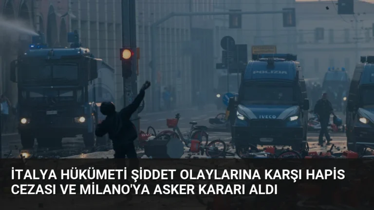 İtalya Hükümeti Şiddet Olaylarına Karşı Hapis Cezası ve Milano’ya Asker Kararı Aldı