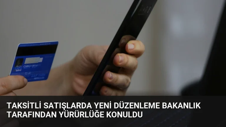 Taksitli Satışlarda Yeni Düzenleme Bakanlık Tarafından Yürürlüğe Konuldu